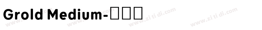 Grold Medium字体转换 Grold Medium字体转换
